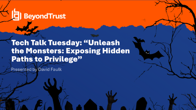 Tech Talk Tuesday: "Unleash the Monsters: Exposing Hidden Paths to Privilege™"