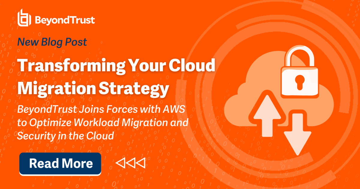 Transforming Your Cloud Migration Strategy: BeyondTrust Joins Forces ...