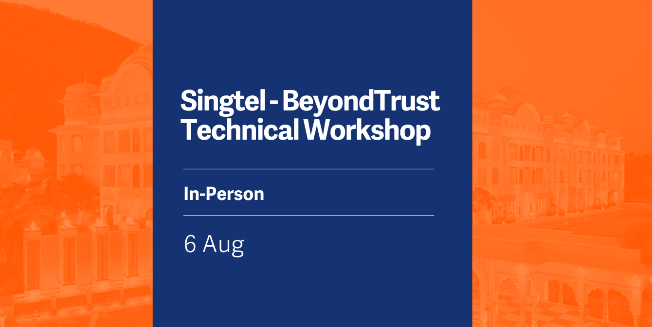 Singtel - BeyondTrust Technical Workshop | BeyondTrust