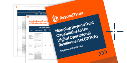 Mapping BeyondTrust Capabilities to the Digital Operational Resilience Act (DORA)