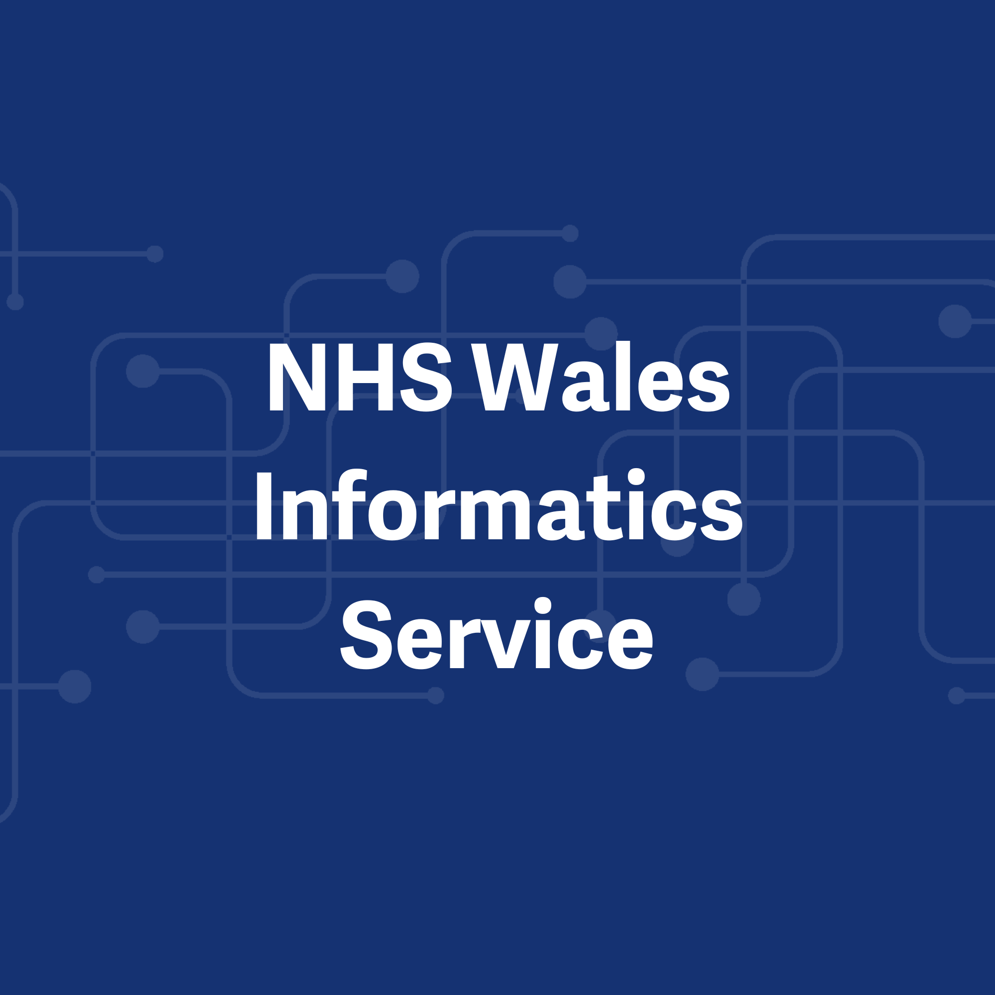 Case Study:  NHS Wales Informatics Service