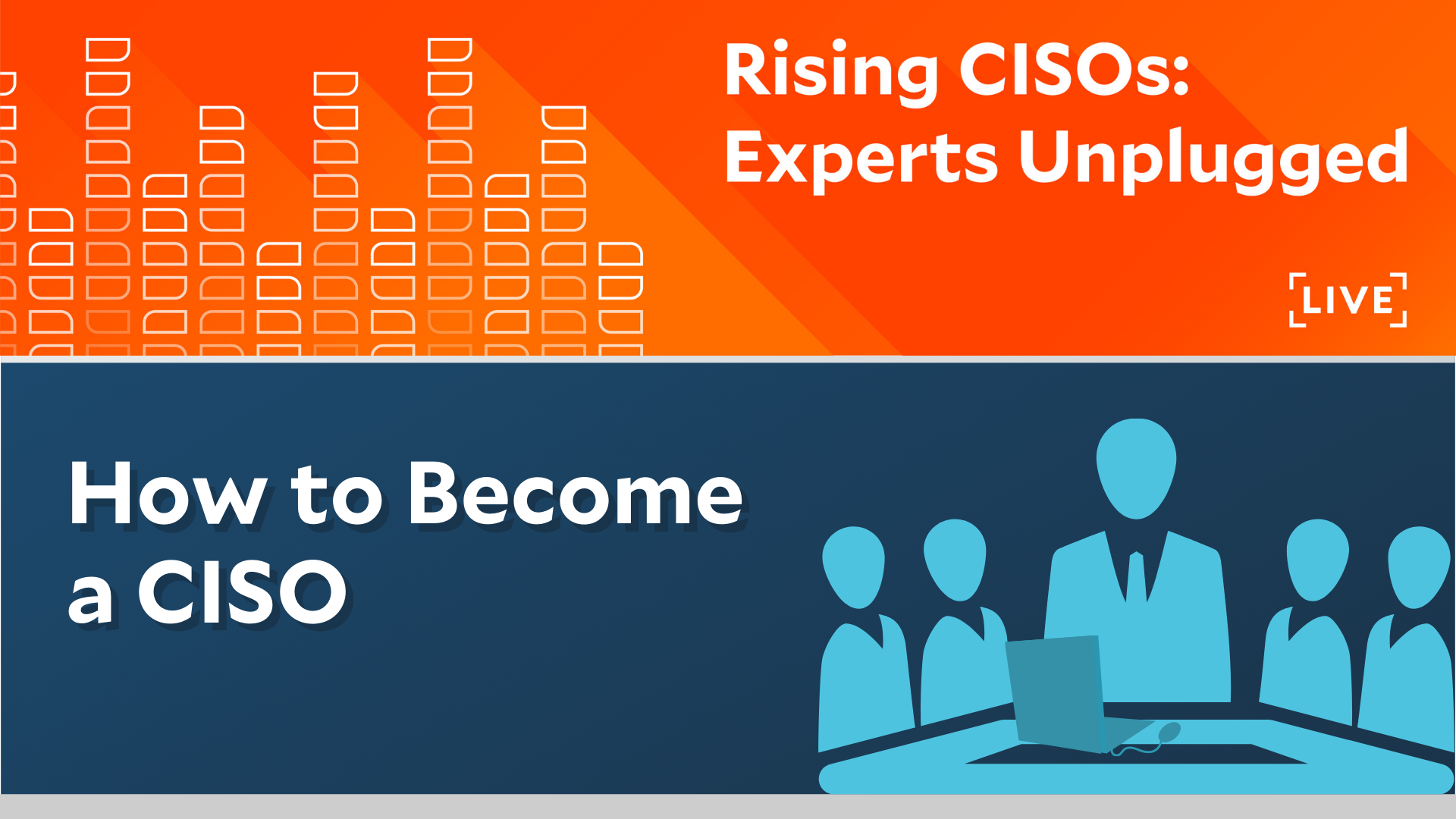 Rising CISOs: How to Become a CISO
