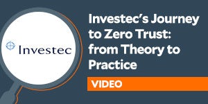 Investec's Journey to Zero Trust: from Theory to Practice