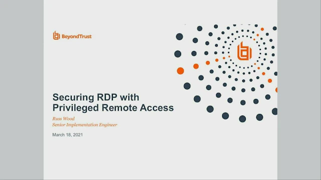 Webinar 2021 03 18 Customer Tips Tricks Securing RDP with Privilege Remote Access 0000009